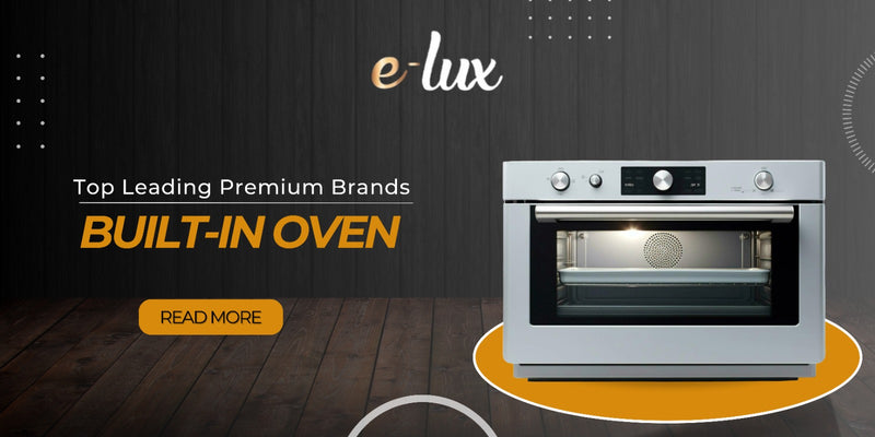 ELUX  Built-In Oven Best Built-In Oven Of Top Leading Brands At Elux A Panoramic Home Store